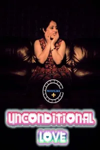 +18 Unconditional Love (2021) Hindi Full Movie